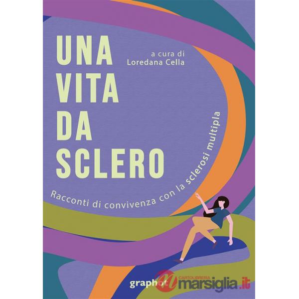 Via da sclero. Racconti di convivenza con la sclerosi multipla