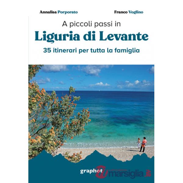 A piccoli passi in Liguria di Levante. 35 itinerari per tutta la famiglia