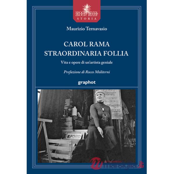 Carol Rama straordinaria follia. Vita e opere di un'artista geniale