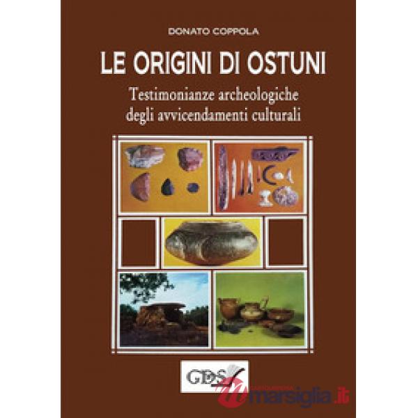 Le origini di Ostuni. Testimonianze archeologiche degli avvicendamenti culturali