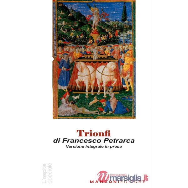 Trionfi. Versione in prosa. Testo originale in appendice. Ediz. integrale