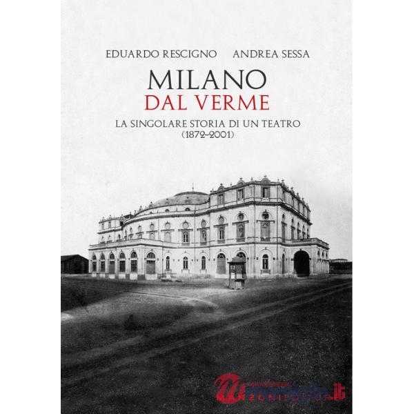 Milano. Dal Verme. La singolare storia di un Teatro (1872-2001)