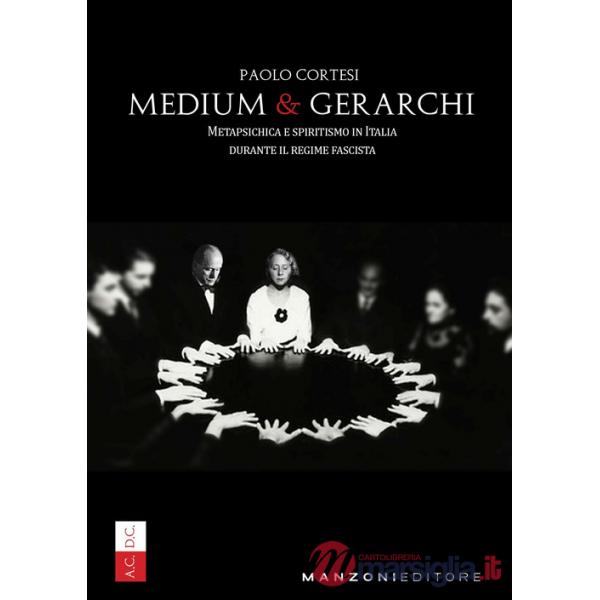 Medium e gerarchi. Metapsichica e spiritismo in Italia durante il Regime Fascista