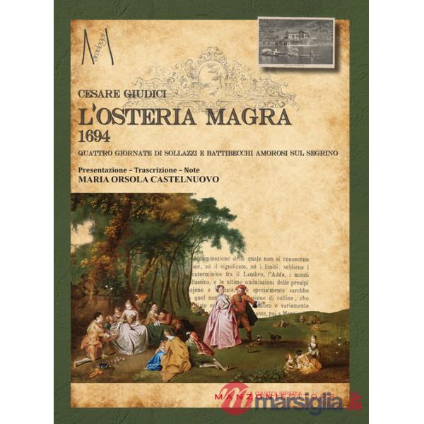 Osteria magra. 1694 quattro giornate di sollazzi e battibecchi amorosi sul Segrino (L')