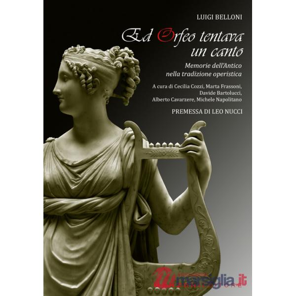 Ed Orfeo tentava un canto. Memorie dell'antico nella tradizione operistica