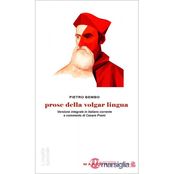 Prose della volgar lingua. Versione integrale in italiano corrente