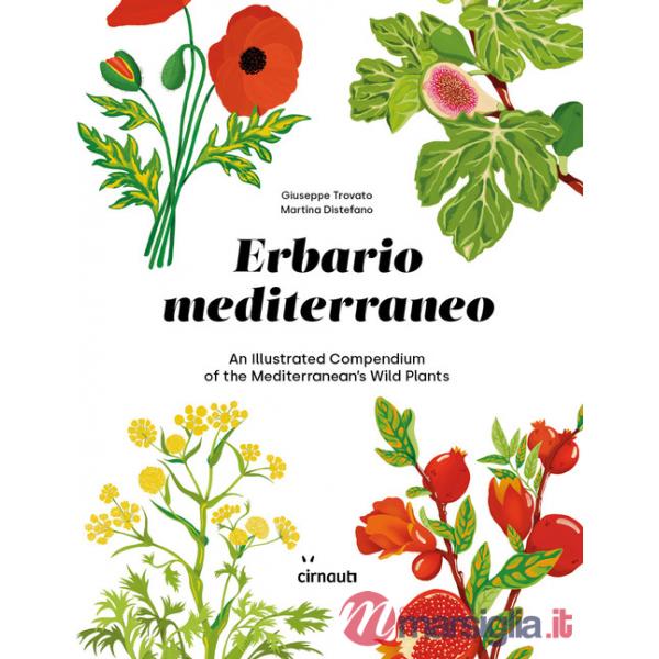 Erbario mediterraneo. An illustrated compendium of the mediterranean's wild plants. Ediz. italiana e inglese