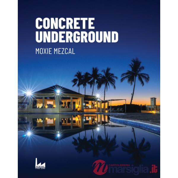Concrete Underground. Ediz. italiana