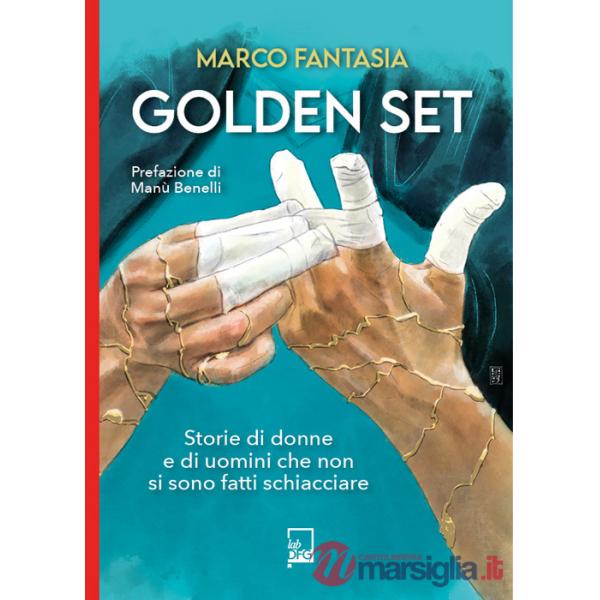 Golden set. storie di donne e di uomini che non si sono fatti schiacciare