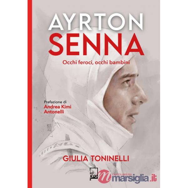 Ayrton Senna. Occhi feroci, occhi bambini