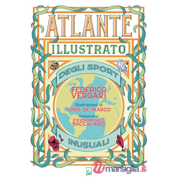 Atlante illustrato degli sport inusuali. Ediz. a colori