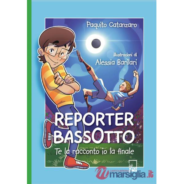 Reporter Bassotto. Te la racconto io la finale