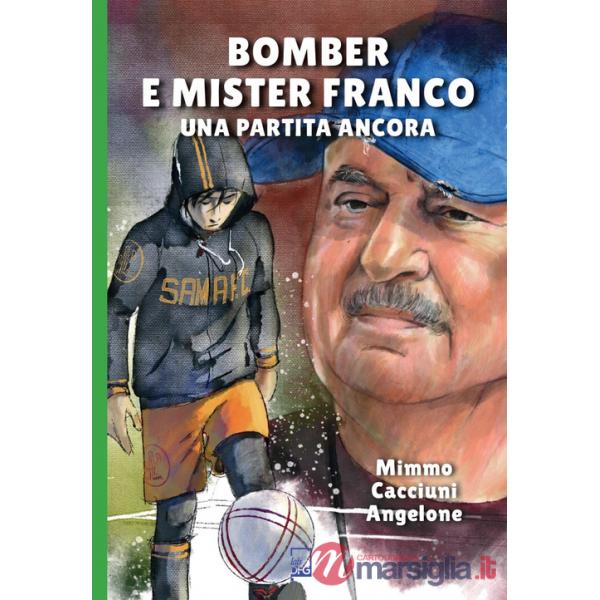 Bomber e mister Franco. Ancora una partita