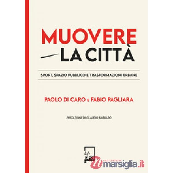 Muovere la città. Sport, spazio pubblico e trasformazioni urbane