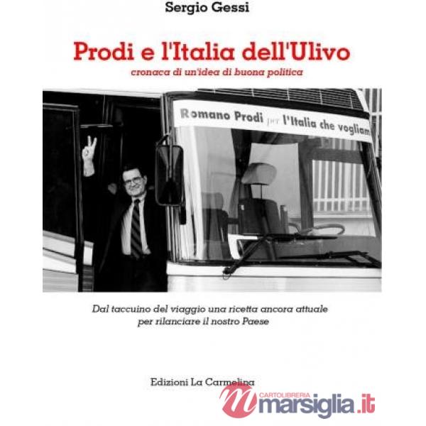 Prodi e l'Italia dell'Ulivo. Cronaca di una idea di buona politica