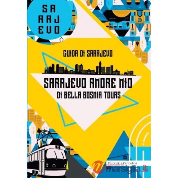Sarajevo amore mio. Guida di Sarajevo di Bella Bosnia Tours