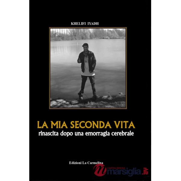 Mia seconda vita. Rinascita dopo una emorragia cerebrale (La)