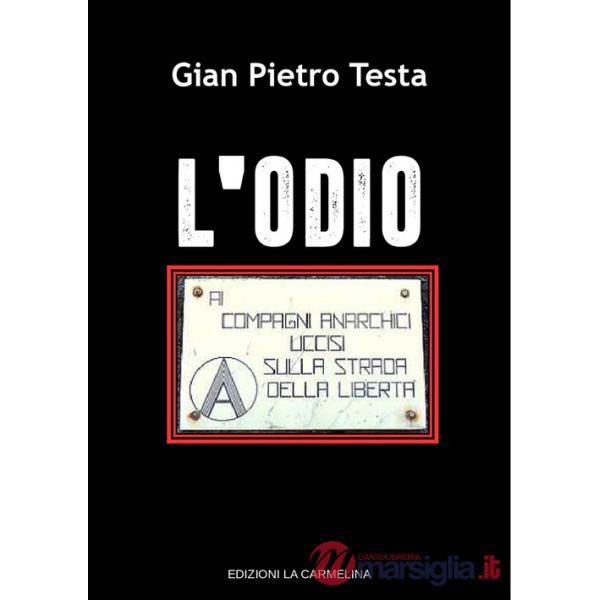 Odio. Ai compagni anarchici uccisi sulla strada della libertà (L')