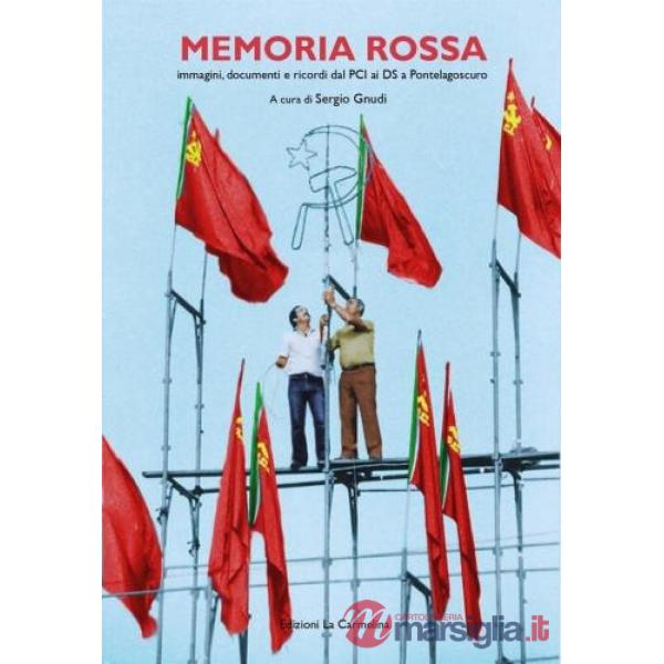 Memoria rossa. Immagini, documenti e ricordi dal PCI ai Ds a Pontelagoscuro