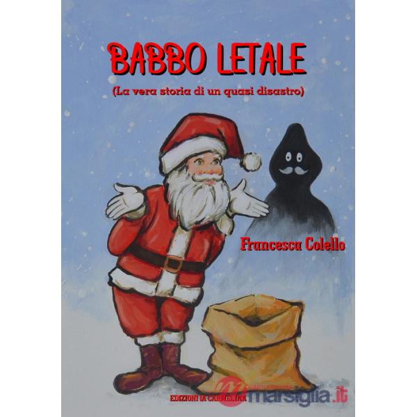 Babbo letale. (La vera storia di un quasi disastro)