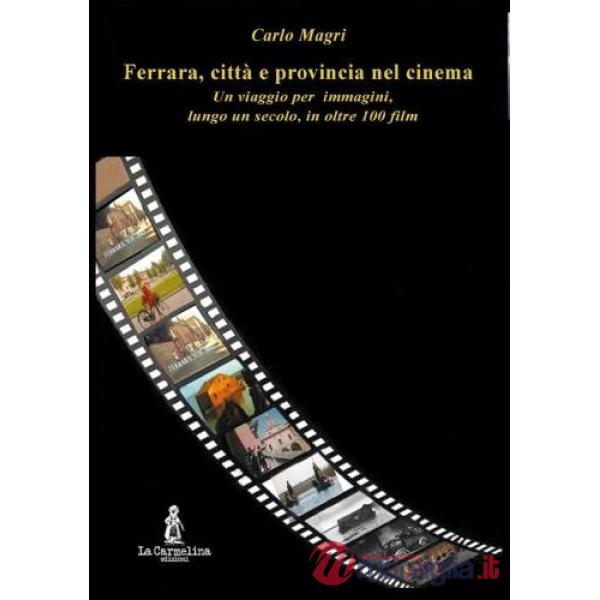 Ferrara, città e provincia nel cinema. Un viaggio per immagini, lungo un secolo, in oltre 100 film