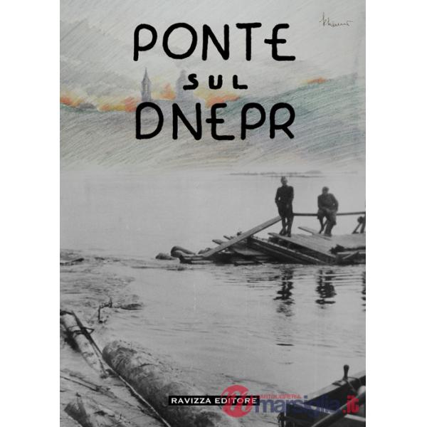 Ponte sul Dnepr. Memorie e visioni artistiche di un artista veneziano, reduce della Campagna di Russia