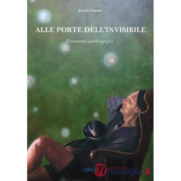 Alle porte dell'invisibile. Frammenti autobiografici