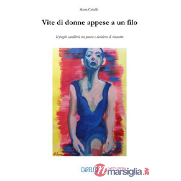 Vite di donne appese a un filo. Il fragile equilibrio tra paura e desiderio di rinascita