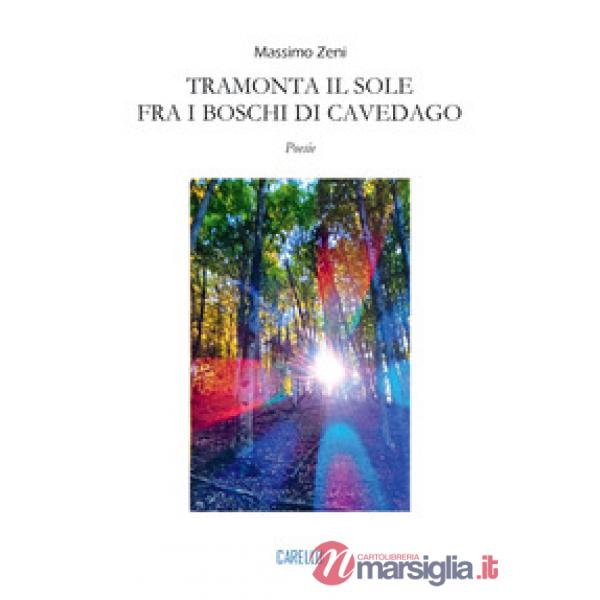 Tramonta il sole fra i boschi di Cavedago. Poesie