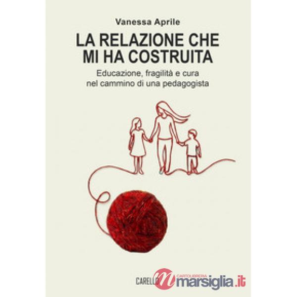 La relazione che mi ha costruita. Educazione, fragilità e cura nel cammino di una pedagogista