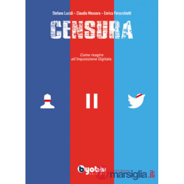 Censura. Come reagire all'inquisizione digitale