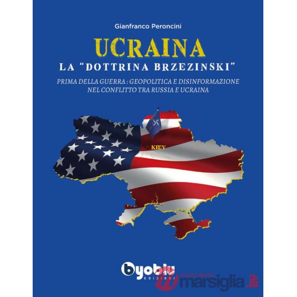 Ucraina: la «dottrina Brzezinski». Prima della guerra: geopolitica e disinformazione nel conflitto tra Russia e Ucraina