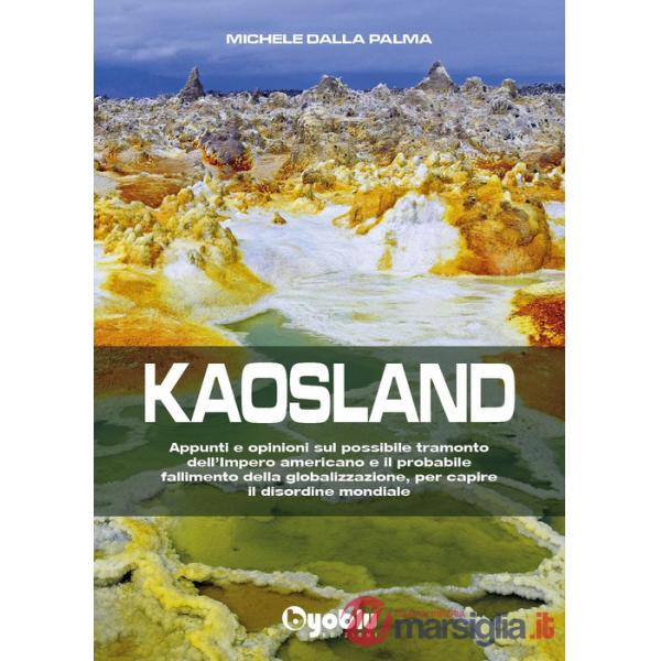Kaosland. Appunti e opinioni sul possibile tramonto dell'impero americano e il probabile fallimento della globalizzazione, per c