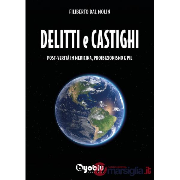Delitti e castighi. Post-verità in medicina, proibizionismo e Pil