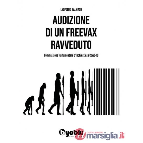 Audizione di un freevax ravveduto. Commissione parlamentare d'inchiesta su Covid-19