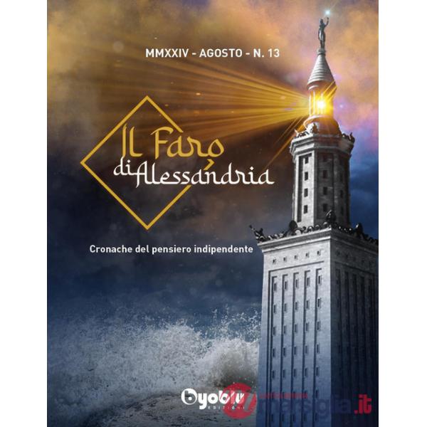 Faro di Alessandria. Cronache del pensiero indipendente (Il). Vol. 13