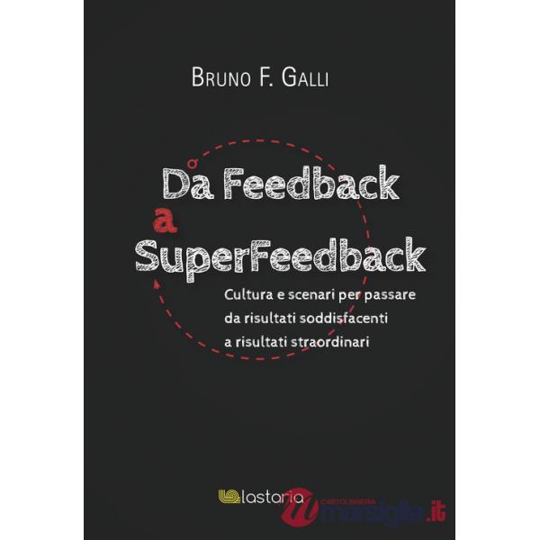 Da feedback a superfeedback. Cultura e scenari per passare da risultati soddisfacenti a risultati straordinari