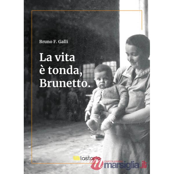 Vita è tonda, Brunetto (La)