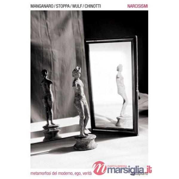 Narcisismi. Metamorfosi del moderno, ego, verità