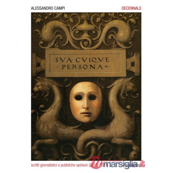 Decennale. Scritti giornalistici e pubbliche opinioni (2011-2021)