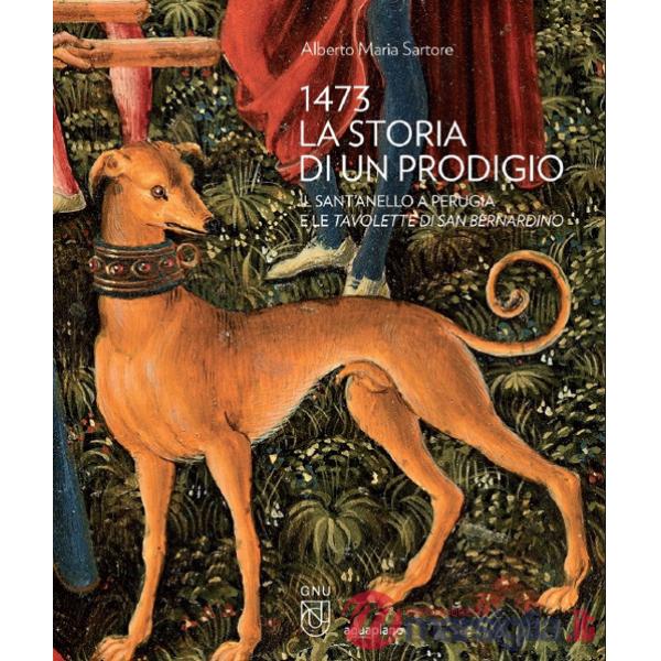1473 la storia di un prodigio. Il Sant'Anello a Perugia e le Tavolette di san Bernardino