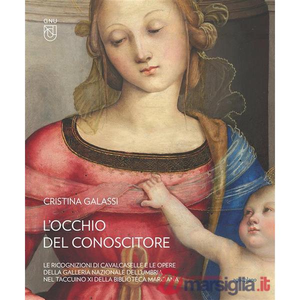 Occhio del conoscitore. Le ricognizioni di Cavalcaselle e le opere della Galleria Nazionale dell'Umbria nel Taccuino XI della Bi