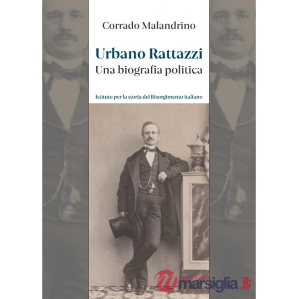 Urbano Rattazzi. Una biografia politica
