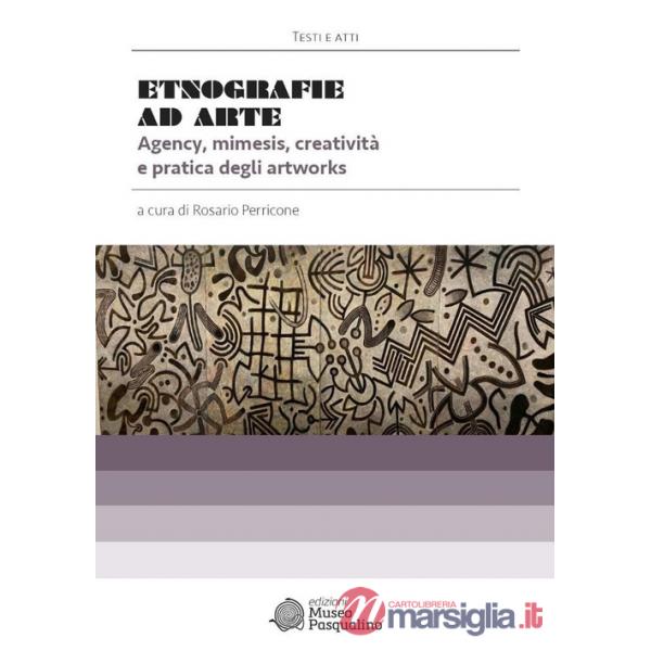 Etnografie ad Arte. Agency, mimesis, creatività e pratica degli artworks
