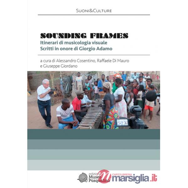 Sounding frames. Itinerari di musicologia visuale. Scritti in onore di Giorgio Adamo