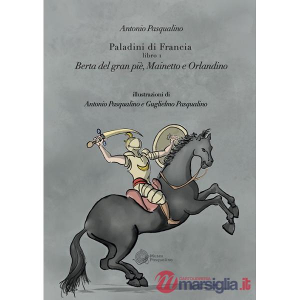 Berta del Gran Pié, Mainetto e Orlandino. Paladini di Francia. Vol. 1