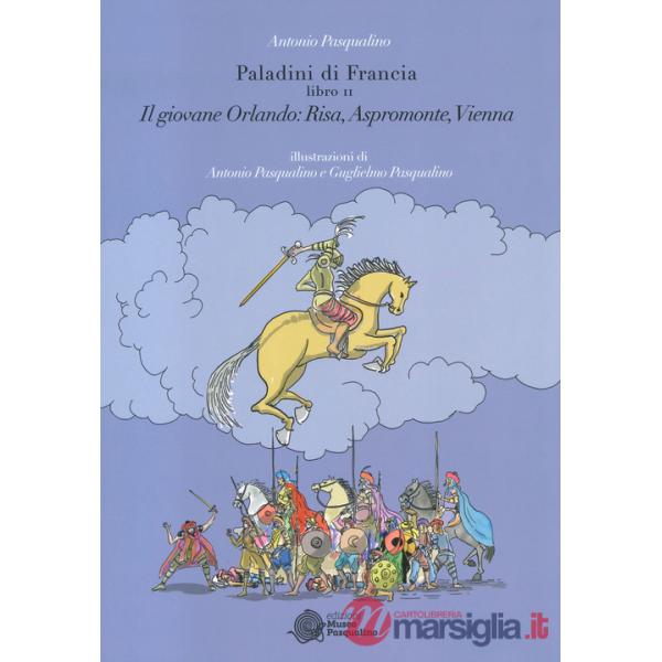 Giovane Orlando: Risa, Aspromonte, Vienna. Paladini di Francia (Il). Vol. 2