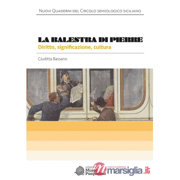 Balestra di Pierre. Diritto, significazione, cultura (La)