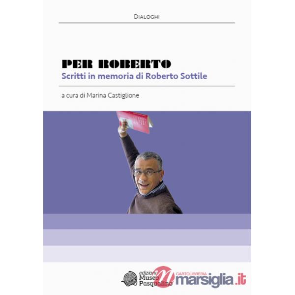 Per Roberto. Scritti in memoria di Roberto Sottile