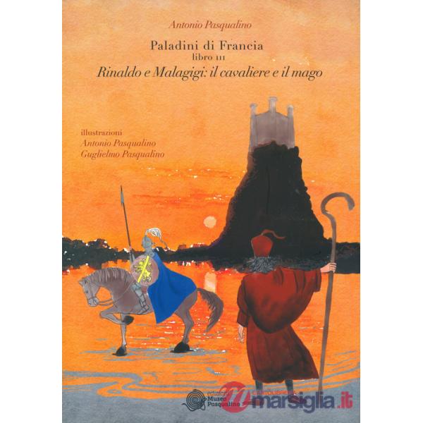 Rinaldo e Malagigi: il cavaliere e il mago. Paladini di Francia. Vol. 3
